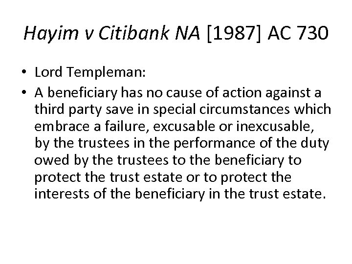 Hayim v Citibank NA [1987] AC 730 • Lord Templeman: • A beneficiary has