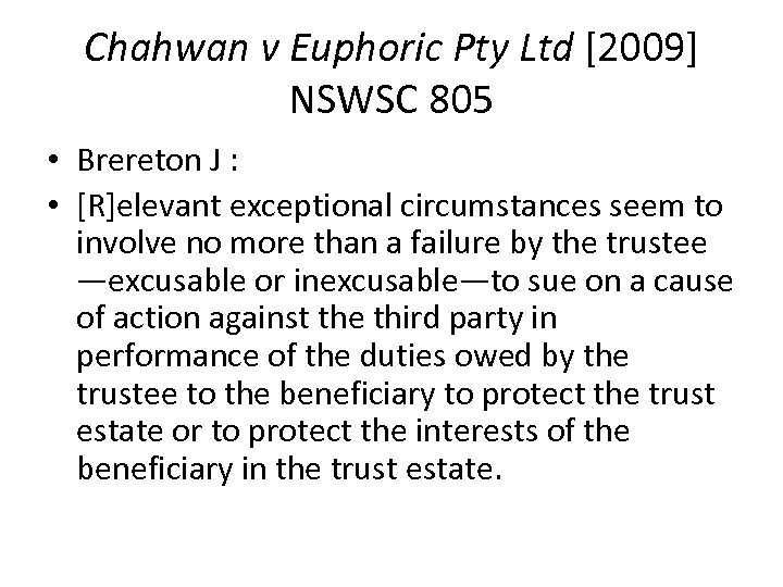 Chahwan v Euphoric Pty Ltd [2009] NSWSC 805 • Brereton J : • [R]elevant