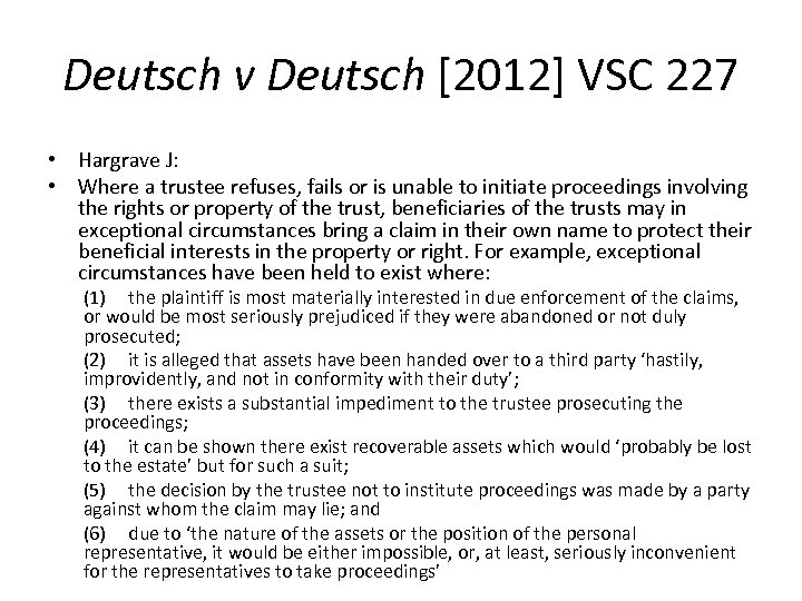 Deutsch v Deutsch [2012] VSC 227 • Hargrave J: • Where a trustee refuses,