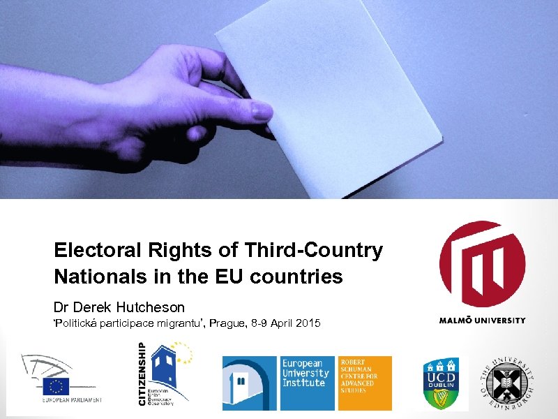 Electoral Rights of Third-Country Nationals in the EU countries Dr Derek Hutcheson ‘Politická participace