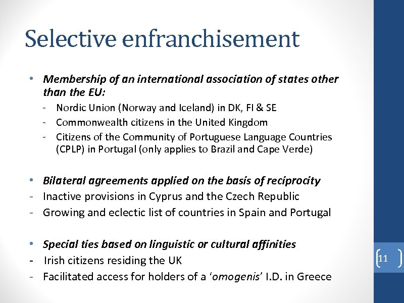 Selective enfranchisement • Membership of an international association of states other than the EU: