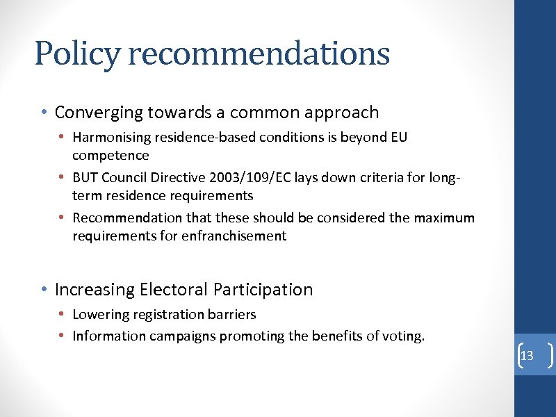 Policy recommendations • Converging towards a common approach • Harmonising residence-based conditions is beyond