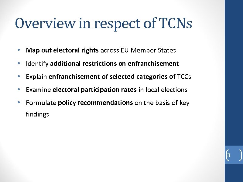 Overview in respect of TCNs • Map out electoral rights across EU Member States