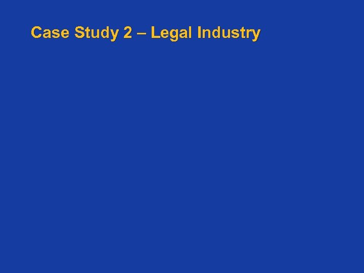 Case Study 2 – Legal Industry 