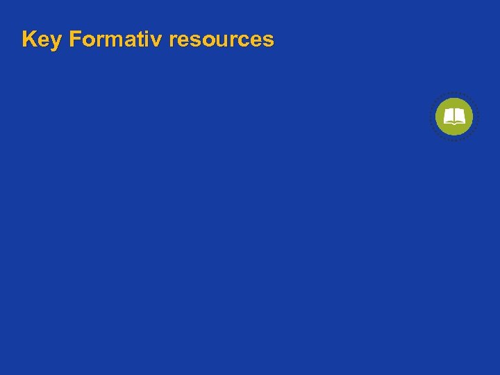 Key Formativ resources 