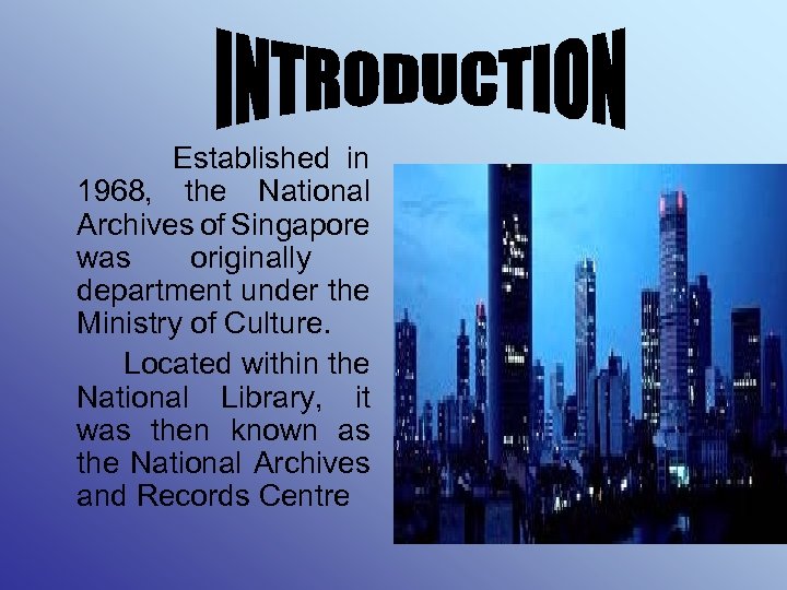  Established in 1968, the National Archives of Singapore was originally department under the