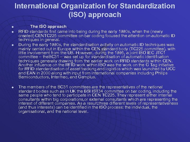 International Organization for Standardization (ISO) approach u u The ISO approach RFID standards first