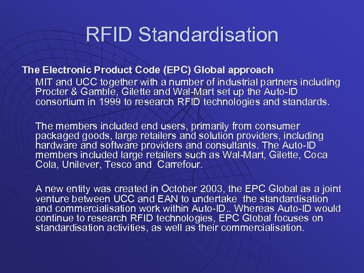 RFID Standardisation The Electronic Product Code (EPC) Global approach MIT and UCC together with