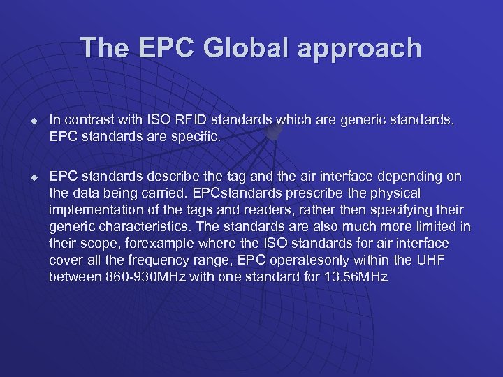 The EPC Global approach u u In contrast with ISO RFID standards which are