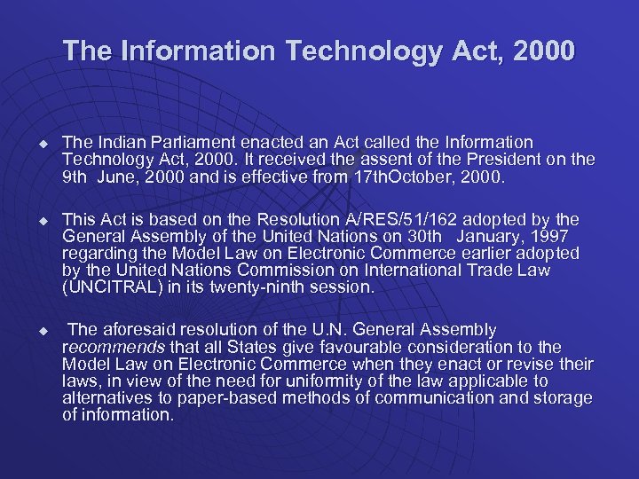 The Information Technology Act, 2000 u u u The Indian Parliament enacted an Act