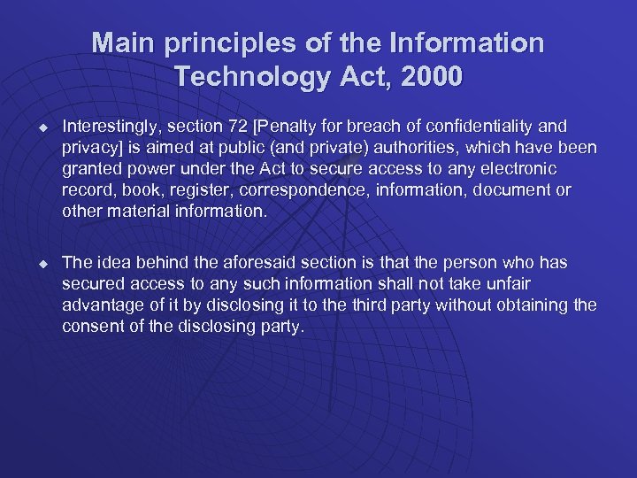 Main principles of the Information Technology Act, 2000 u u Interestingly, section 72 [Penalty