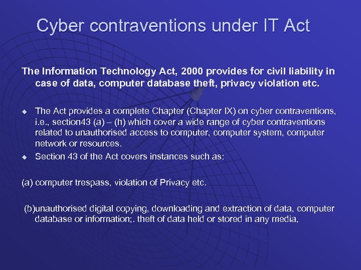 Cyber contraventions under IT Act The Information Technology Act, 2000 provides for civil liability