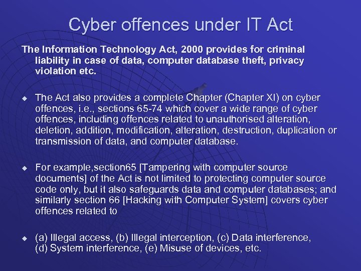 Cyber offences under IT Act The Information Technology Act, 2000 provides for criminal liability