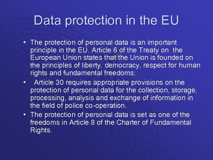 Data protection in the EU • The protection of personal data is an important