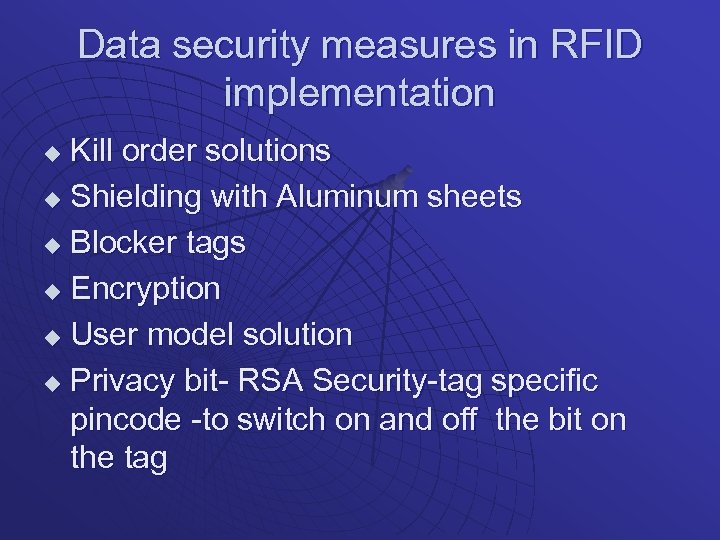 Data security measures in RFID implementation Kill order solutions u Shielding with Aluminum sheets