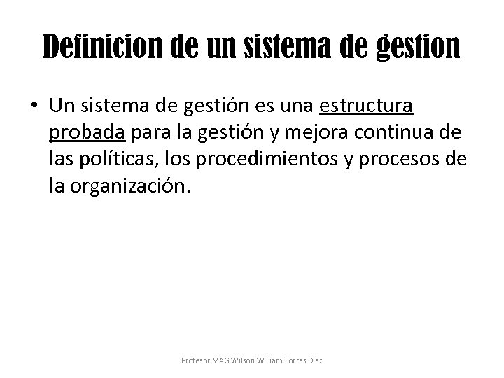 Definición de un sistema de gestión • Un sistema de gestión es una estructura