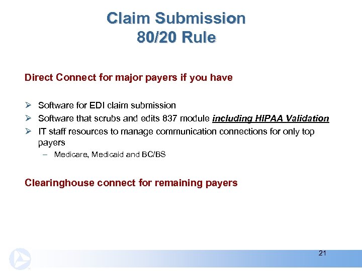 Claim Submission 80/20 Rule Direct Connect for major payers if you have Ø Software