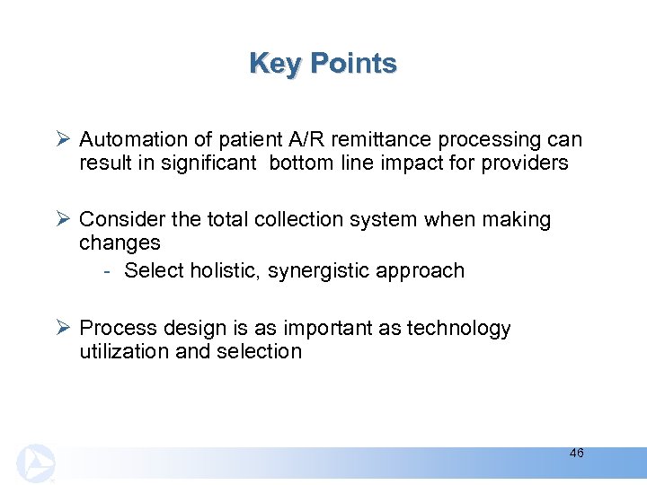 Key Points Ø Automation of patient A/R remittance processing can result in significant bottom
