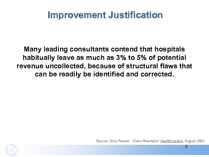 Improvement Justification Many leading consultants contend that hospitals habitually leave as much as 3%