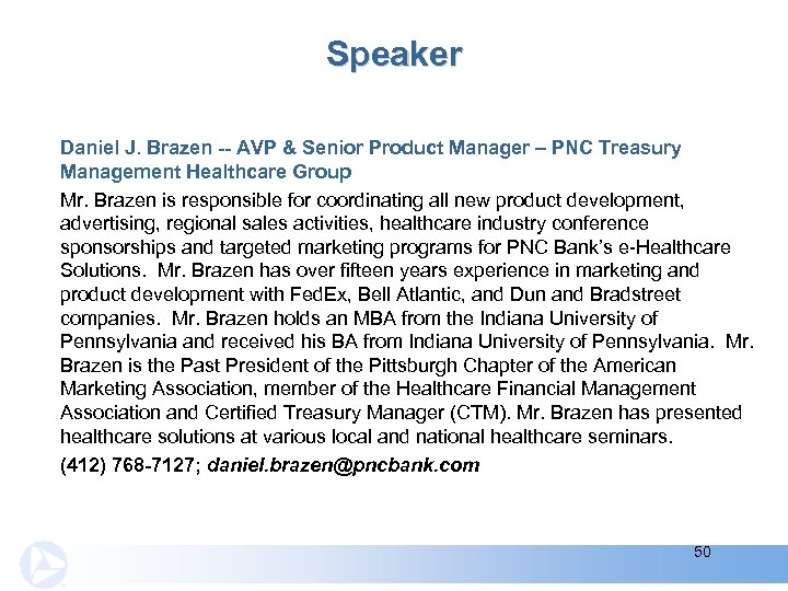 Speaker Daniel J. Brazen -- AVP & Senior Product Manager – PNC Treasury Management