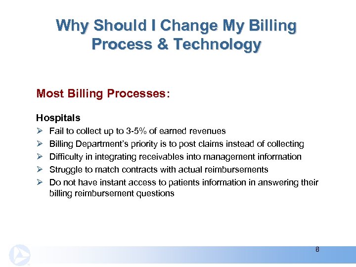 Why Should I Change My Billing Process & Technology Most Billing Processes: Hospitals Ø
