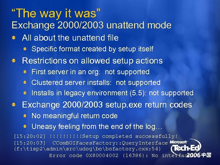 “The way it was” Exchange 2000/2003 unattend mode All about the unattend file Specific