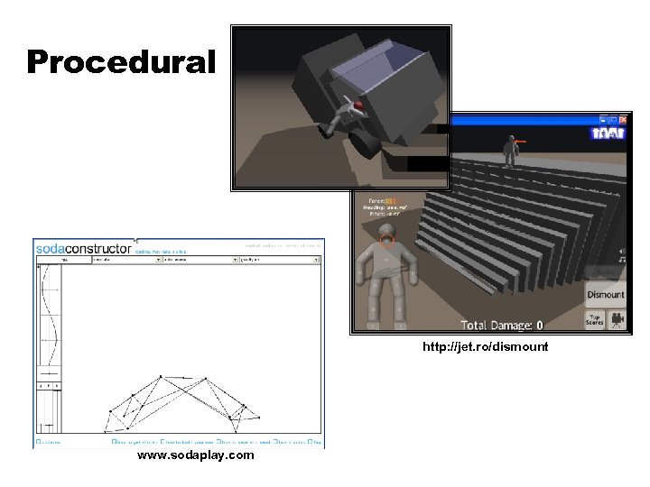 Procedural http: //jet. ro/dismount www. sodaplay. com 