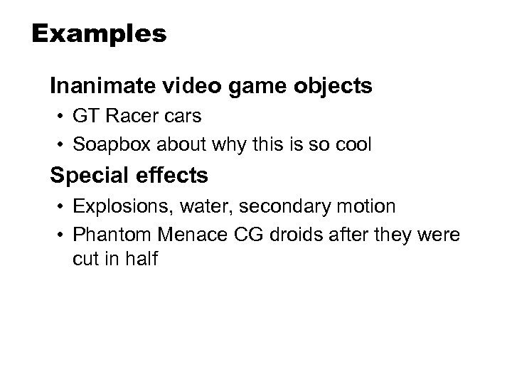Examples Inanimate video game objects • GT Racer cars • Soapbox about why this