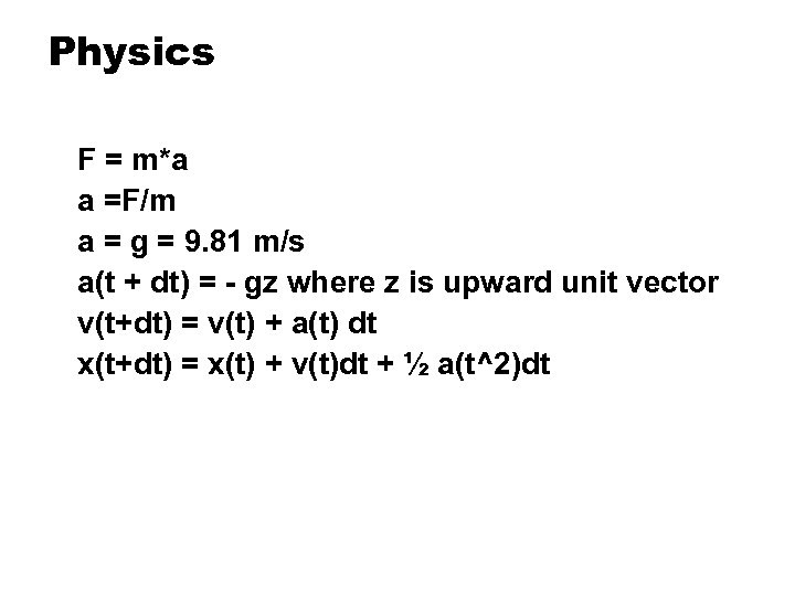 Physics F = m*a a =F/m a = g = 9. 81 m/s a(t