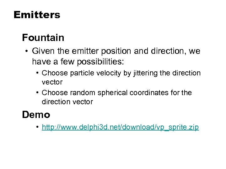 Emitters Fountain • Given the emitter position and direction, we have a few possibilities: