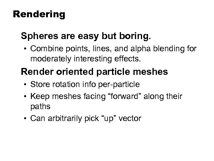 Rendering Spheres are easy but boring. • Combine points, lines, and alpha blending for