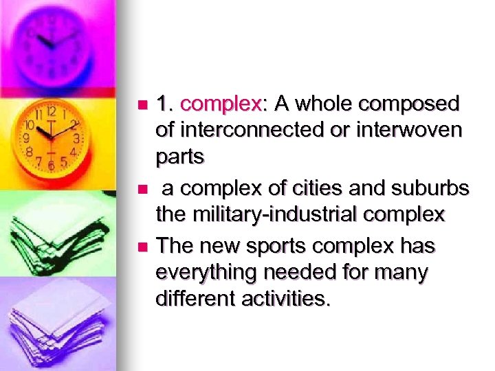 1. complex: A whole composed of interconnected or interwoven parts n a complex of
