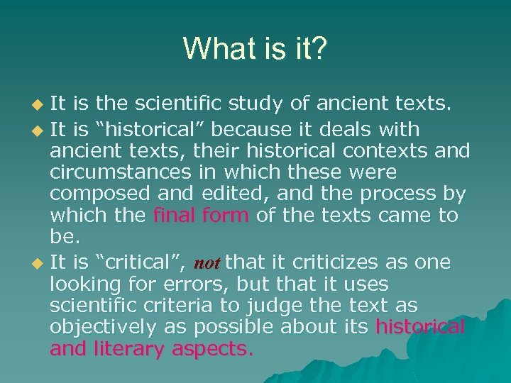 What is it? It is the scientific study of ancient texts. u It is