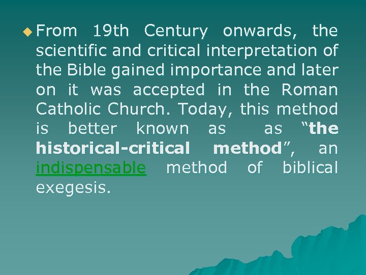 u From 19 th Century onwards, the scientific and critical interpretation of the Bible