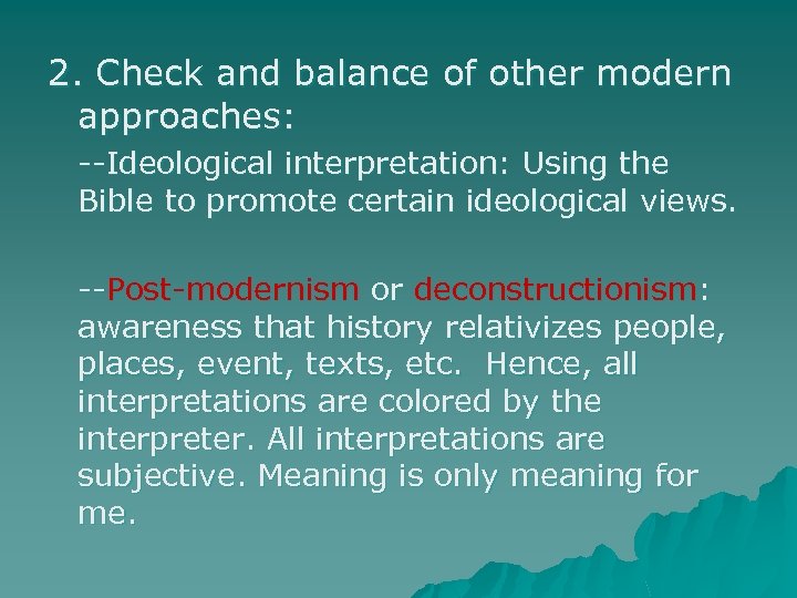 2. Check and balance of other modern approaches: --Ideological interpretation: Using the Bible to