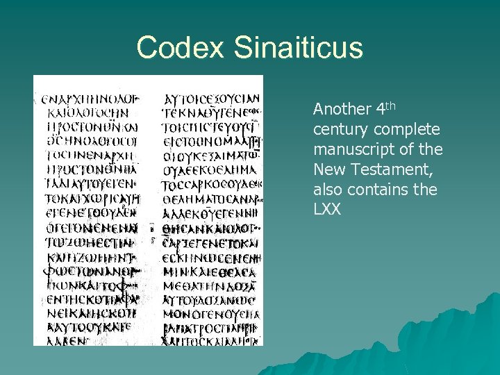 Codex Sinaiticus Another 4 th century complete manuscript of the New Testament, also contains
