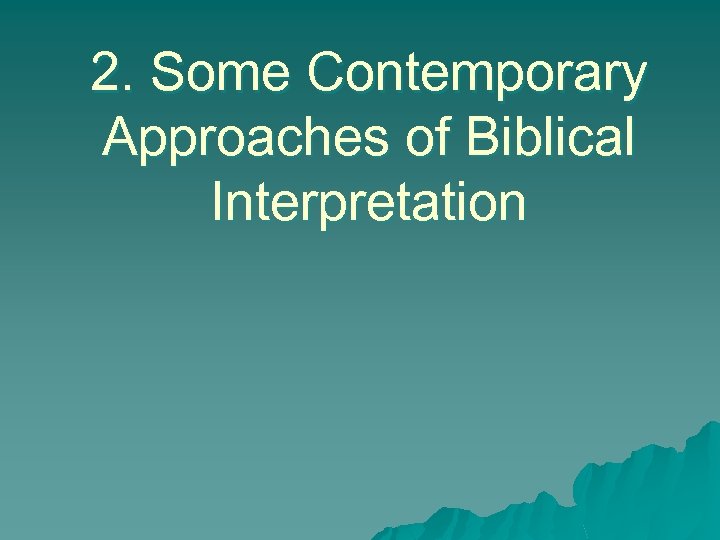 2. Some Contemporary Approaches of Biblical Interpretation 