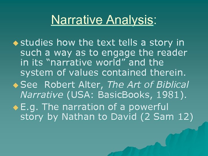 Narrative Analysis: u studies how the text tells a story in such a way