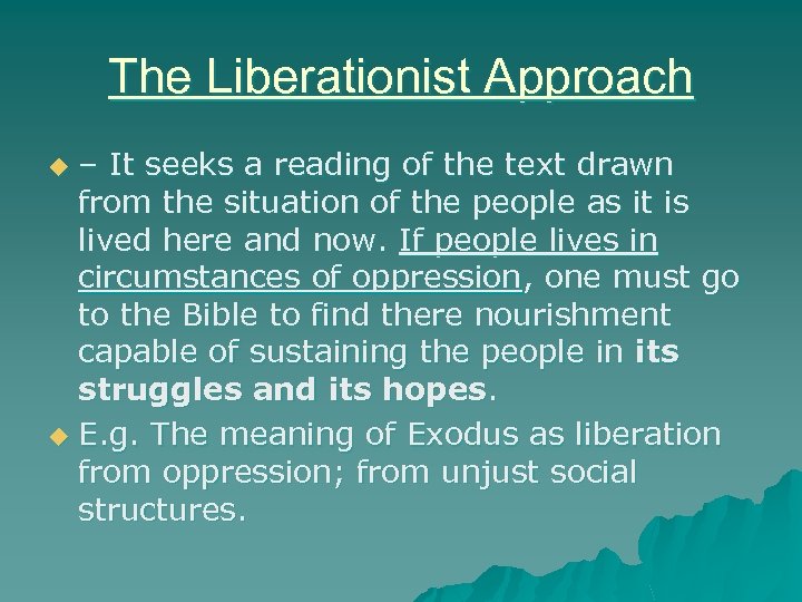 The Liberationist Approach – It seeks a reading of the text drawn from the