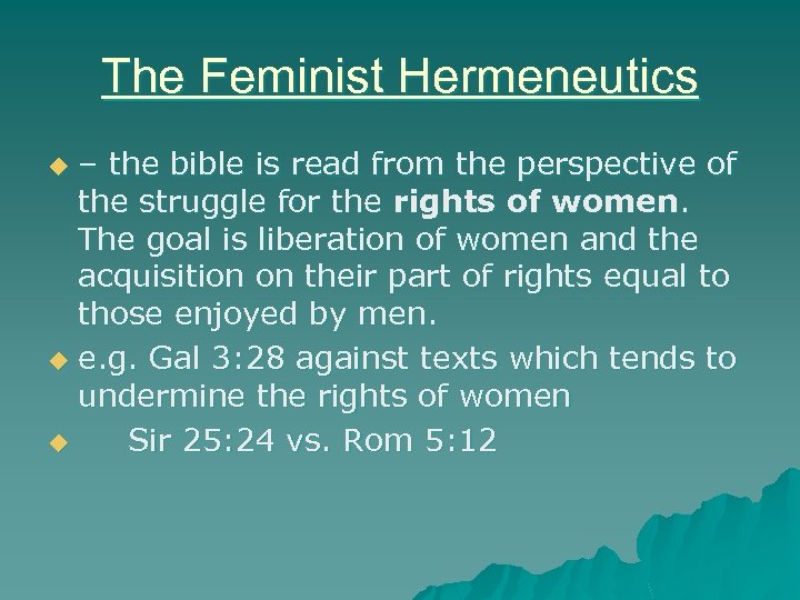 The Feminist Hermeneutics – the bible is read from the perspective of the struggle