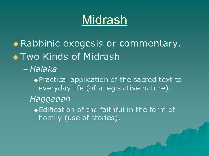 Midrash u Rabbinic exegesis or commentary. u Two Kinds of Midrash – Halaka u