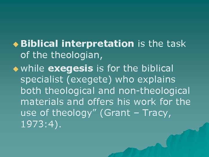 u Biblical interpretation is the task of theologian, u while exegesis is for the