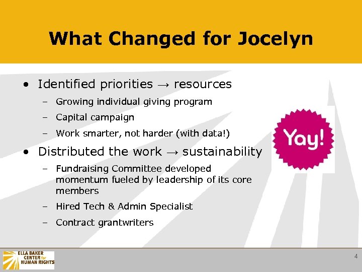 What Changed for Jocelyn • Identified priorities → resources – Growing individual giving program