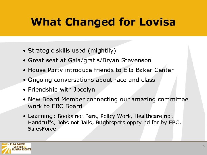 What Changed for Lovisa • Strategic skills used (mightily) • Great seat at Gala/gratis/Bryan