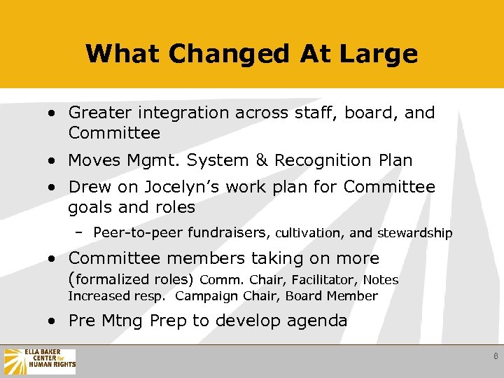 What Changed At Large • Greater integration across staff, board, and Committee • Moves