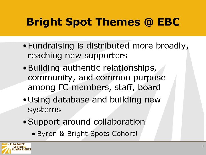 Bright Spot Themes @ EBC • Fundraising is distributed more broadly, reaching new supporters