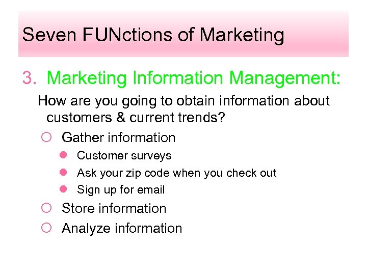 Seven FUNctions of Marketing 3. Marketing Information Management: How are you going to obtain