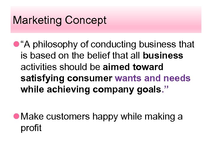 Marketing Concept l “A philosophy of conducting business that is based on the belief