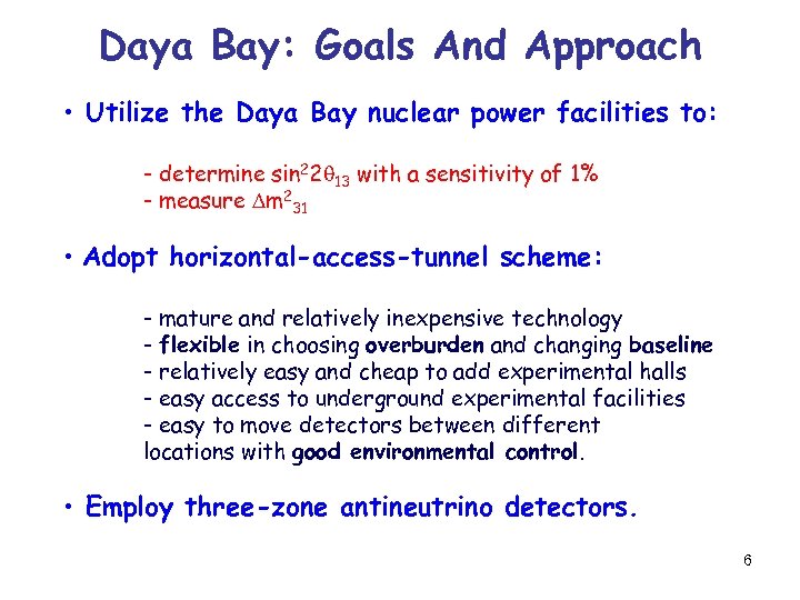 Daya Bay: Goals And Approach • Utilize the Daya Bay nuclear power facilities to: