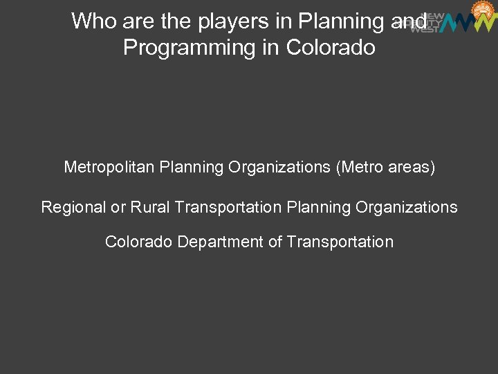 Who are the players in Planning and Programming in Colorado Metropolitan Planning Organizations (Metro